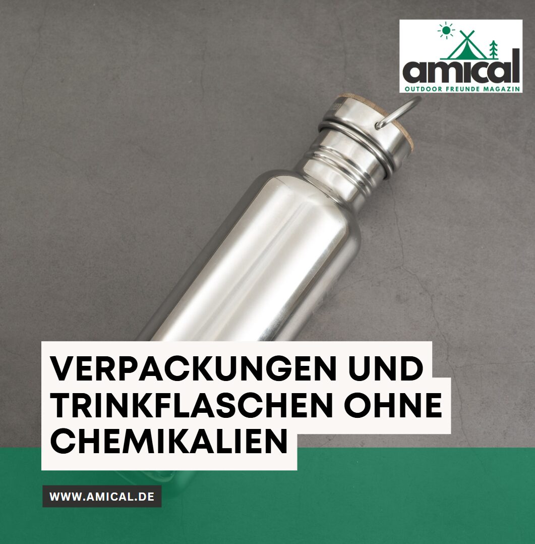 Verpackungen und Trinkflaschen ohne Chemikalien Verpackungen und Trinkflaschen ohne Chemikalien