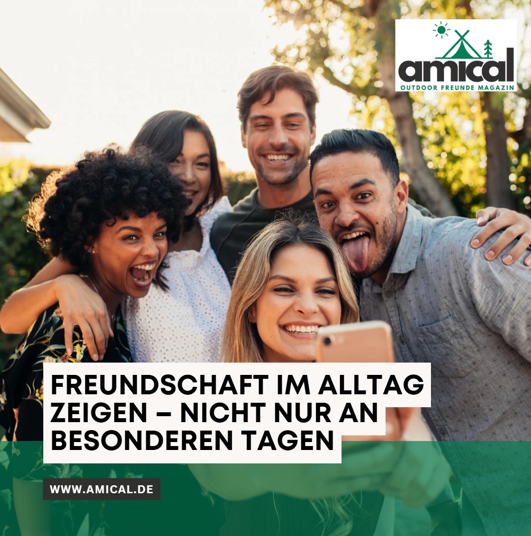 Freundschaft im Alltag zeigen – nicht nur an besonderen Tagen