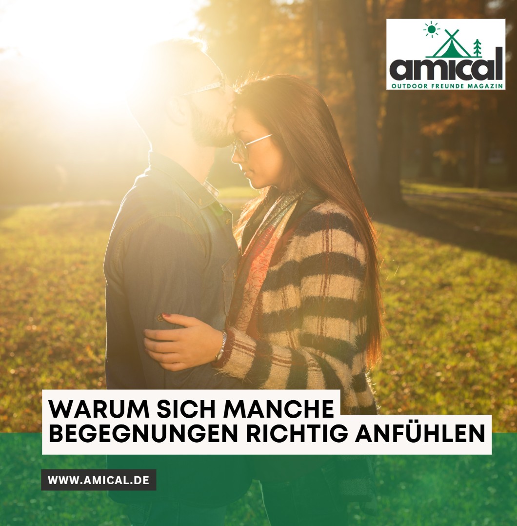 Warum sich manche Begegnungen richtig anfühlen