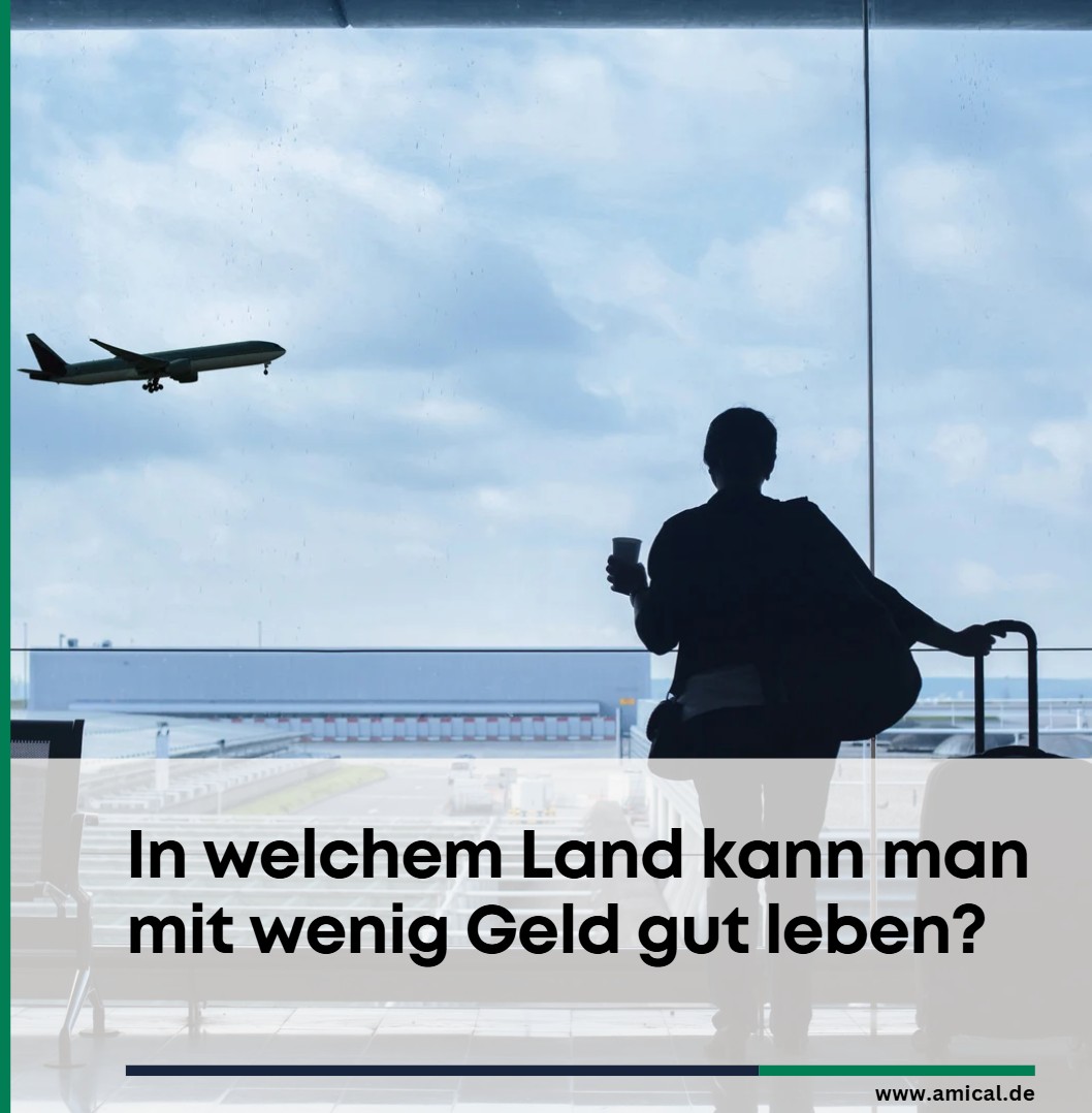 In welchem Land kann man mit wenig Geld gut leben