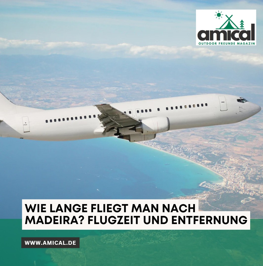Wie lange fliegt man nach Madeira Flugzeit und Entfernung
