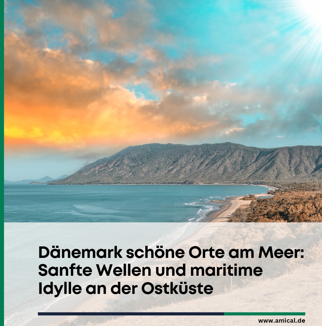 Dänemark schöne Orte am Meer Sanfte Wellen und maritime Idylle an der Ostküste Dänemark schöne Orte am Meer Sanfte Wellen und maritime Idylle an der Ostküste