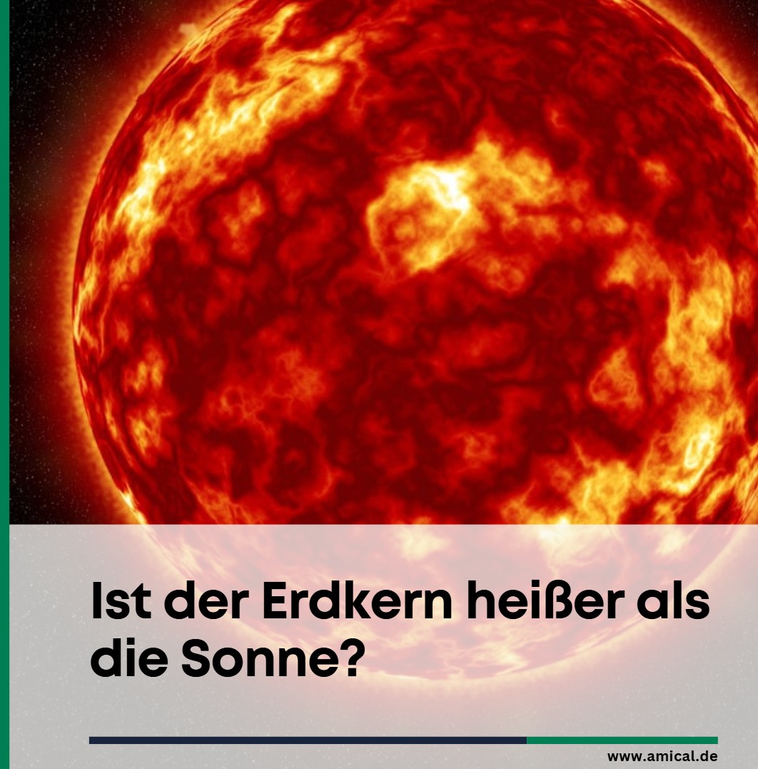 Ist der Erdkern heißer als die Sonne Ist der Erdkern heißer als die Sonne