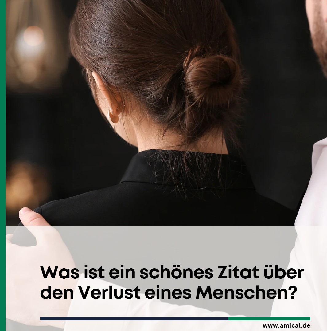 Was ist ein schönes Zitat über den Verlust eines Menschen Was ist ein schönes Zitat über den Verlust eines Menschen