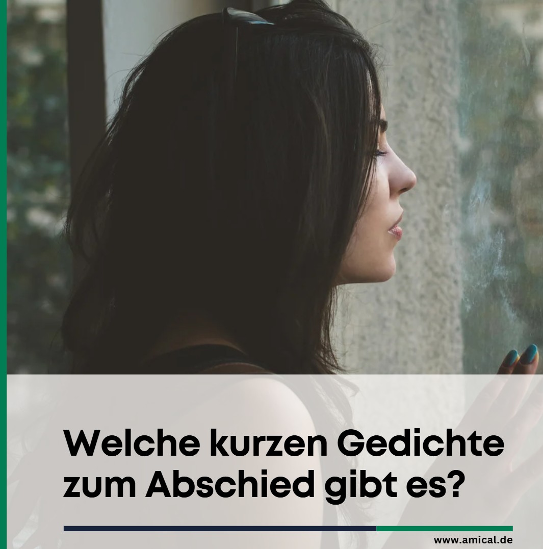 Welche kurzen Gedichte zum Abschied gibt es Welche kurzen Gedichte zum Abschied gibt es