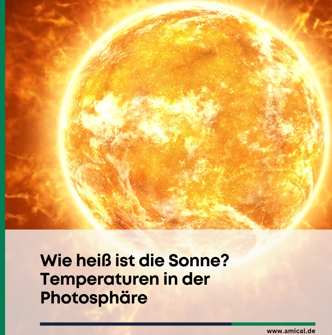 Wie heiß ist die Sonne Temperaturen in der Photosphäre Wie heiß ist die Sonne Temperaturen in der Photosphäre