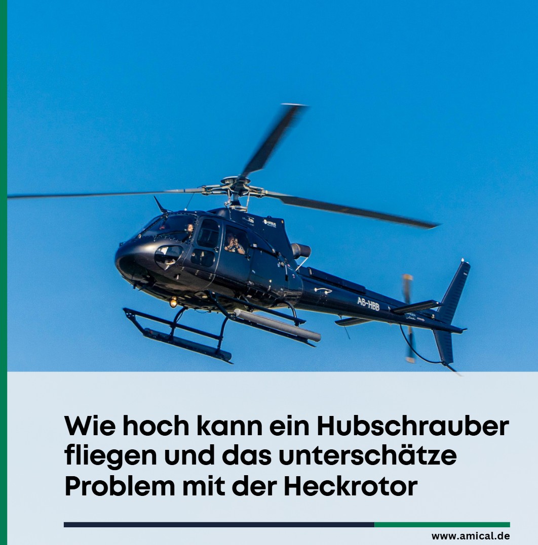 Wie hoch kann ein Hubschrauber fliegen und das unterschätze Problem mit der Heckrotor Wie hoch kann ein Hubschrauber fliegen und das unterschätze Problem mit der Heckrotor