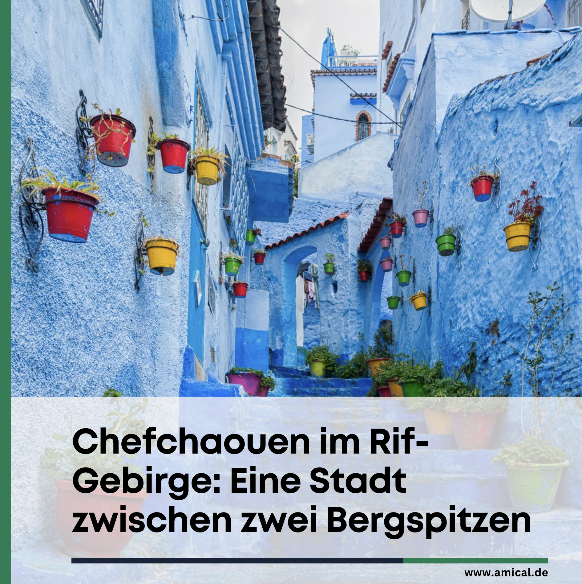 Chefchaouen im Rif-Gebirge: Eine Stadt zwischen zwei Bergspitzen Chefchaouen im Rif-Gebirge: Eine Stadt zwischen zwei Bergspitzen