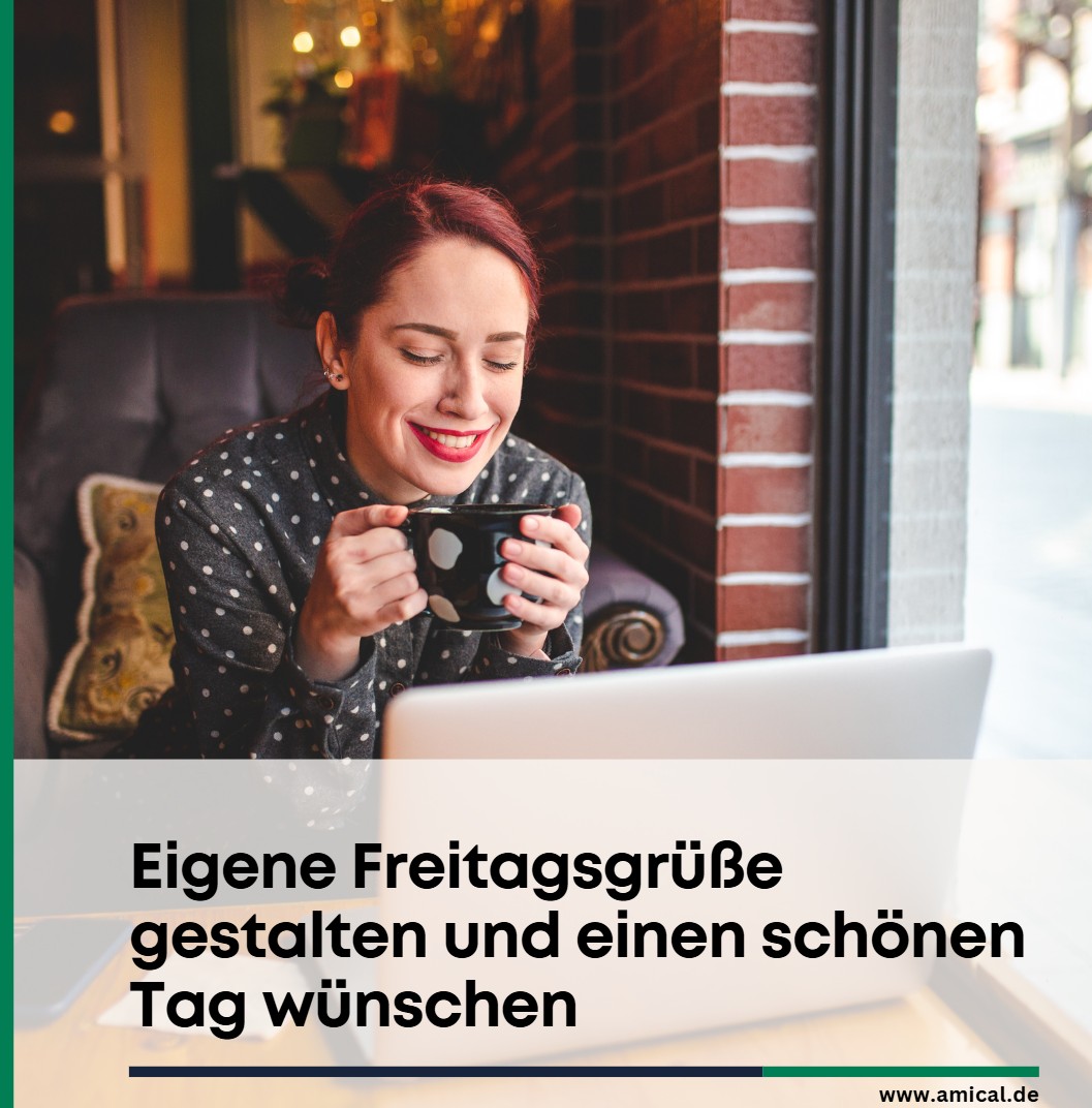 Eigene Freitagsgrüße gestalten und einen schönen Tag wünschen Eigene Freitagsgrüße gestalten und einen schönen Tag wünschen