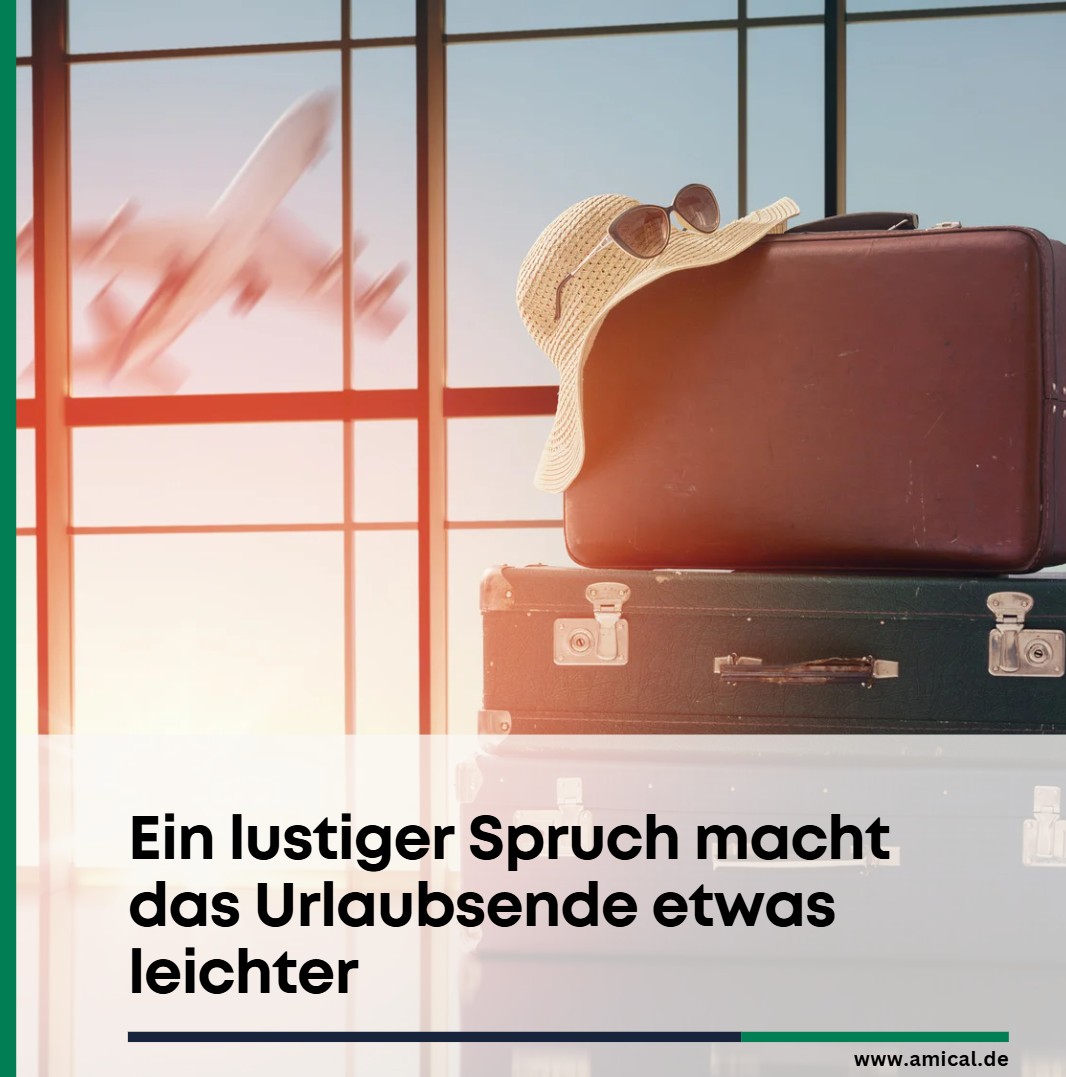 Ein lustiger Spruch macht das Urlaubsende etwas leichter Ein lustiger Spruch macht das Urlaubsende etwas leichter