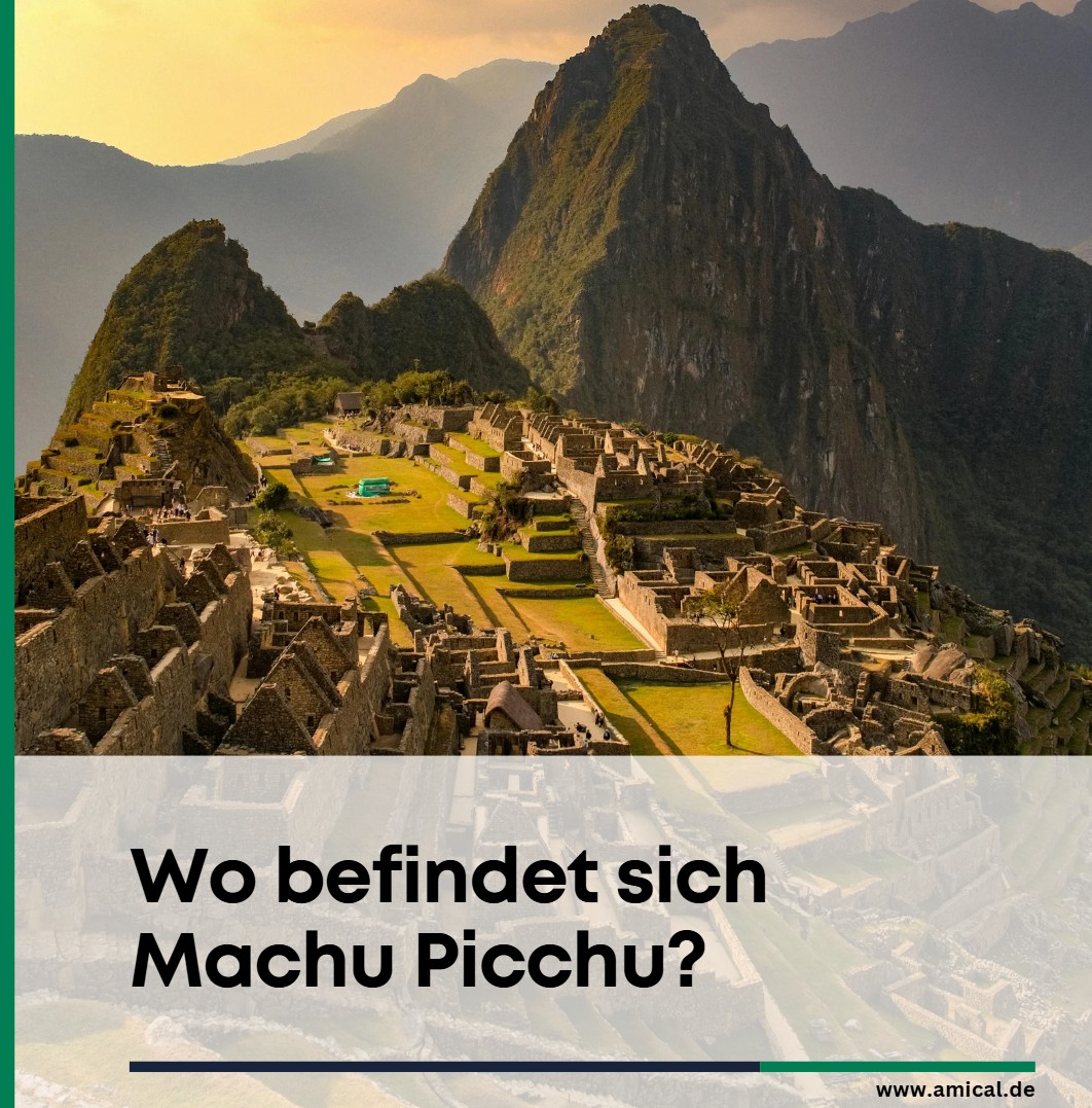 Wo befindet sich Machu Picchu Wo befindet sich Machu Picchu