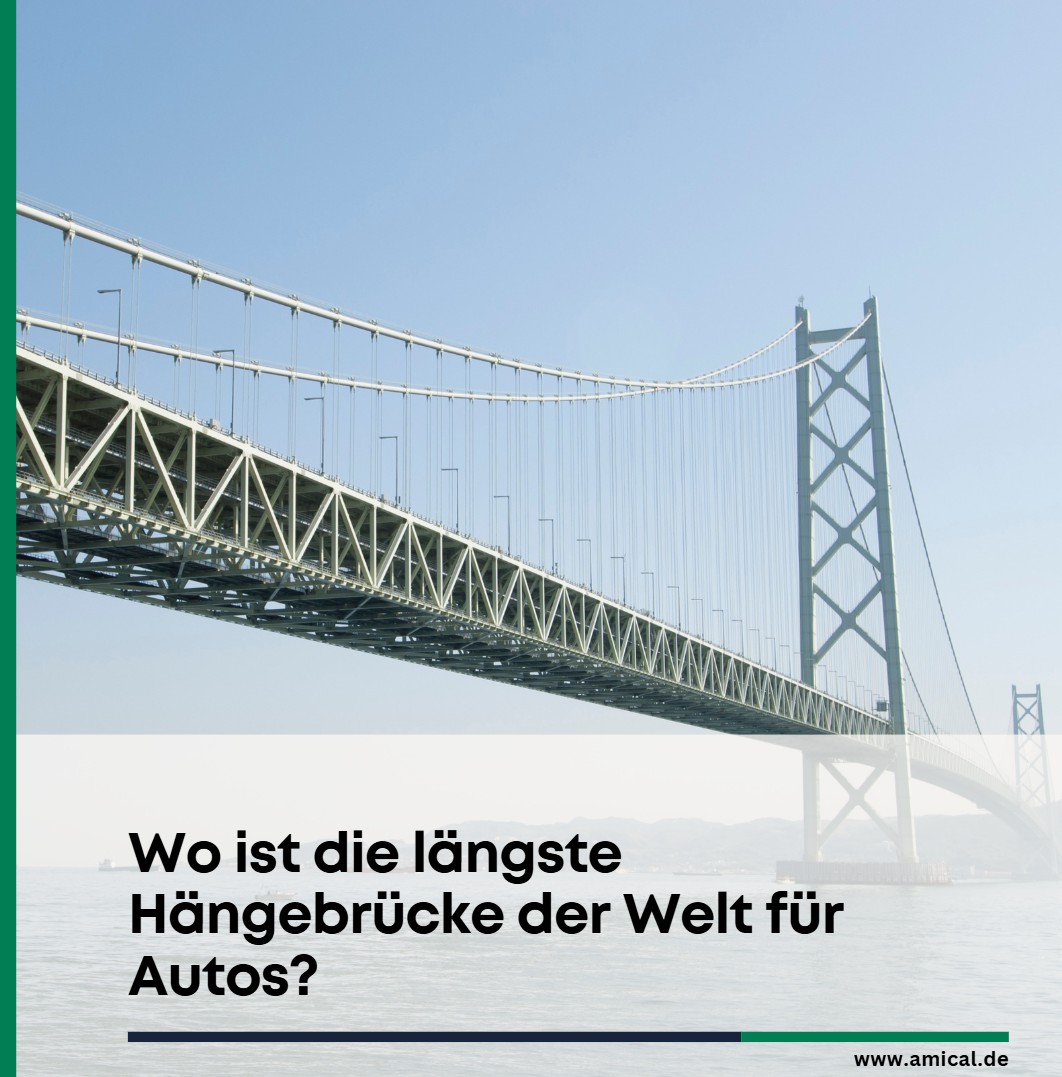 Wo ist die längste Hängebrücke der Welt für Autos