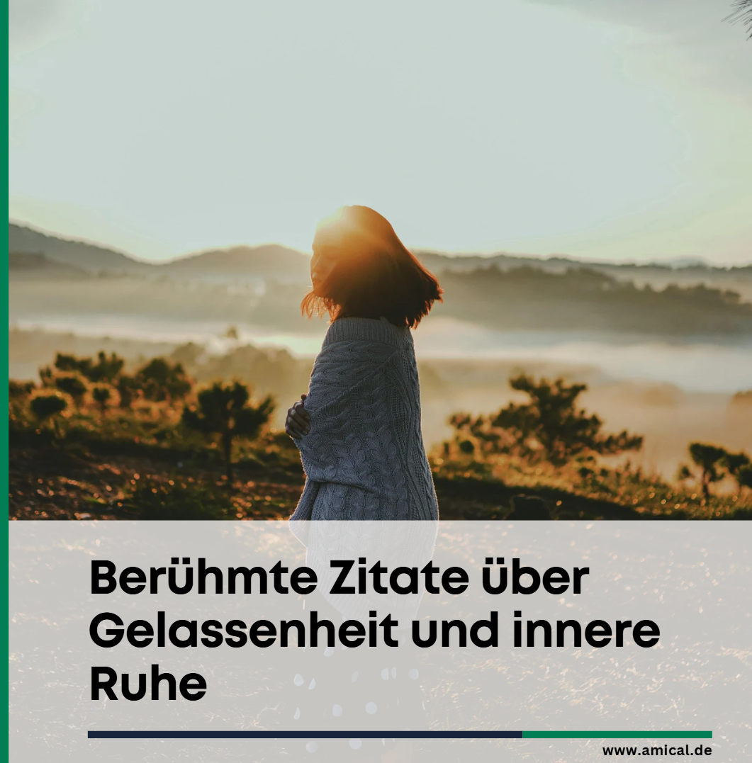 Berühmte Zitate über Gelassenheit und innere Ruhe Berühmte Zitate über Gelassenheit und innere Ruhe